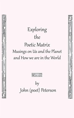 Exploring the Poetic Matrix - Peterson, John (Poet)