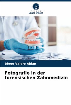 Fotografie in der forensischen Zahnmedizin - Valero Abian, Diego