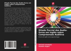 Ditado Parcial dos Áudio-livros em Inglês sobre Compreensão Auditiva - Iranshahi, Amirali;Asgari, Azadeh