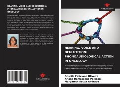 HEARING, VOICE AND DEGLUTITION: PHONOAUDIOLOGICAL ACTION IN ONCOLOGY - Oliveira, Priscila Feliciano; Pellicani, Ariane Damasceno; Andrade, Margareth Souza