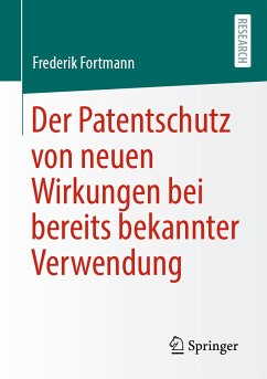 Der Patentschutz von neuen Wirkungen bei bereits bekannter Verwendung (eBook, PDF) - Fortmann, Frederik