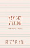 New Sky Station: A Short Story Collection (eBook, ePUB) New Sky Station: A Short Story Collection (eBook, ePUB)