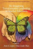 Re-Imagining Transformative Leadership in Teacher Education (eBook, PDF)