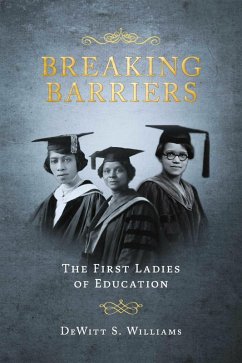 Breaking Barriers: The First Ladies of Education (eBook, ePUB) - Williams, DeWitt S.