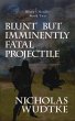 Blunt but Imminently Fatal Projectile... - Bild 1