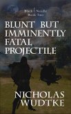 Blunt but Imminently Fatal Projectile (eBook, ePUB)