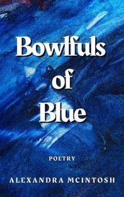 Bowlfuls of Blue (eBook, ePUB) - McIntosh, Alexandra