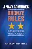 A Navy Admiral's Bronze Rules (eBook, ePUB) A Navy Admiral's Bronze Rules (eBook, ePUB)