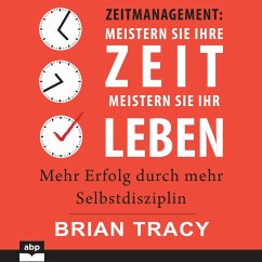 Zeitmanagement. Meistern Sie Ihre Zeit, meistern Sie Ihr Leben (MP3-Download) - Tracy, Brian