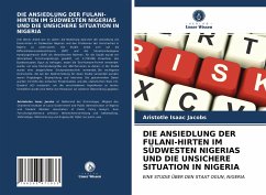 DIE ANSIEDLUNG DER FULANI-HIRTEN IM SÜDWESTEN NIGERIAS UND DIE UNSICHERE SITUATION IN NIGERIA - Jacobs, Aristotle Isaac