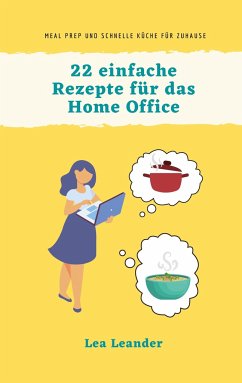 22 einfache Rezepte für das Home Office - Leander, Lea