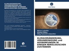 KLIMAVERÄNDERUNG, VERUNREINIGUNG und AUSWIRKUNGEN IN EINIGEN NEROLOGISCHEN ZUSTÄNDEN - Luisetto, Mauro;Edbey, Khaled;Latyschev, Oleg Yurevich