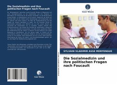 Die Sozialmedizin und ihre politischen Fragen nach Foucault - Asse Menyengue, Sylvain Vladimir