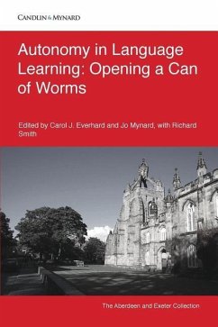Autonomy in Language Learning: Opening a Can of Worms - Everhard, Carol J.; Mynard, Jo; Smith, Richard