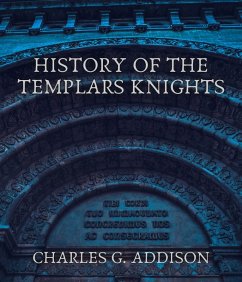 History of the Templars Knights (eBook, ePUB) - Addison, Charles G.