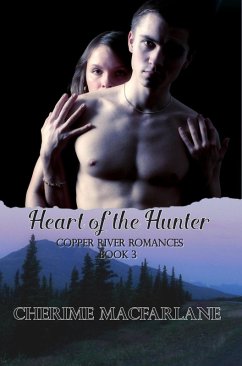Heart of The Hunter (Copper River Romances, #3) (eBook, ePUB) - MacFarlane, Cherime