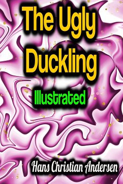 The Ugly Duckling - Illustrated (eBook, ePUB) - Andersen, Hans Christian