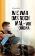 Wie war das noch mal - vor Corona - Bild 1