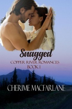 Snagged (Copper River Romances, #1) (eBook, ePUB) - MacFarlane, Cherime