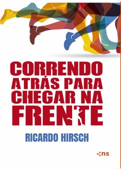 Correndo atrás para chegar na frente (eBook, ePUB) - Hirsch, Ricardo