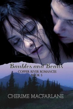 Baubles and Beads (Copper River Romances, #5) (eBook, ePUB) - MacFarlane, Cherime