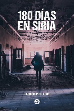 180 días en Siria (eBook, ePUB) - Pitbladdo, Fabricio