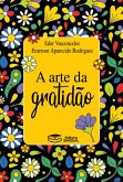 A arte da gratidão (eBook, ePUB) A arte da gratidão (eBook, ePUB)