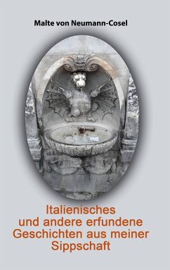 Italienisches und andere erfundene Geschichten aus meiner Sippschaft - Neumann-Cosel, Malte von