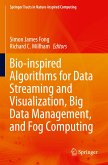 Bio-inspired Algorithms for Data Streaming and Visualization, Big Data Management, and Fog Computing