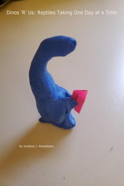 Cover Dino's 'R' Us: Reptiles Taking One Day At A Time (eBook, ePUB)