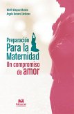 Preparación para la maternidad: un compromiso de amor (eBook, ePUB)