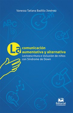 La comunicación aumentativa y alternativa: lectoescritura e inclusión en niños con síndrome de Down (eBook, ePUB) - Badillo Jiménez, Vanessa Tatiana