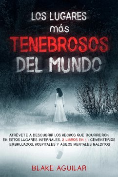 Los Lugares más Tenebrosos del Mundo (eBook, ePUB) - Aguilar, Blake