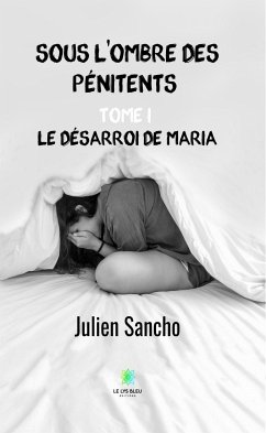 Sous l'ombre des pénitents - Tome I (eBook, ePUB) - Sancho, Julien