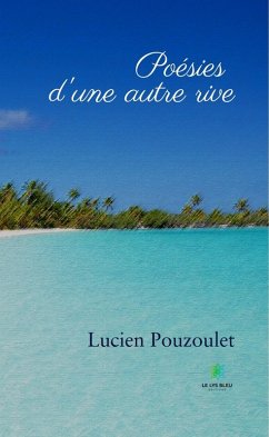 Poésies d'une autre rive (eBook, ePUB) - Pouzoulet, Lucien
