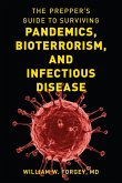 Prepper's Guide to Surviving Pandemics, Bioterrorism, and Infectious Disease (eBook, ePUB) Prepper's Guide to Surviving Pandemics, Bioterrorism, and Infectious Disease (eBook, ePUB)