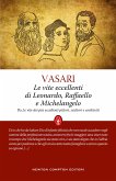 Le vite eccellenti di Leonardo, Raffaello e Michelangelo (eBook, ePUB)