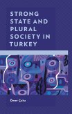 Strong State and Plural Society in Turkey (eBook, ePUB) Strong State and Plural Society in Turkey (eBook, ePUB)