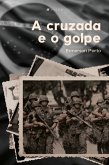 A cruzada e o golpe (eBook, ePUB)