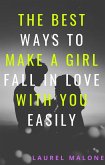 The Best Ways To Make A Girl Fall In Love With You Easily (eBook, ePUB)