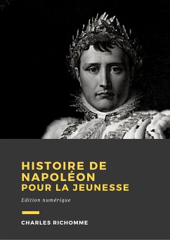 Histoire de Napoléon pour la jeunesse (eBook, ePUB) - Richomme, Charles