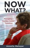 Now What? Managing a Sudden Career Transition (eBook, ePUB)