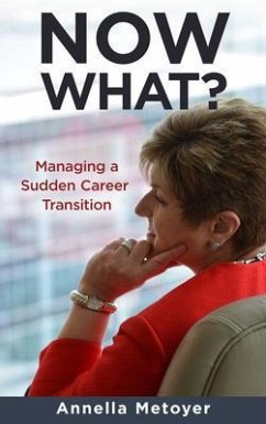 Now What? Managing a Sudden Career Transition (eBook, ePUB) - Metoyer, Annella