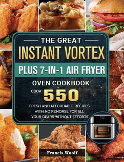 The Great Instant Vortex Plus 7-in-1 Air Fryer Oven Cookbook - Woolf, Francis