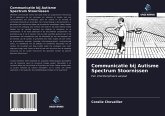 Communicatie bij Autisme Spectrum Stoornissen Communicatie bij Autisme Spectrum Stoornissen