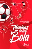 Meninas que Jogam Bola (eBook, ePUB) Meninas que Jogam Bola (eBook, ePUB)