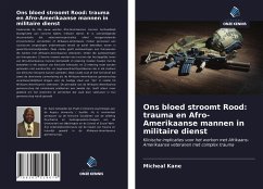 Ons bloed stroomt Rood: trauma en Afro-Amerikaanse mannen in militaire dienst - Kane, Micheal