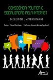 Consciência Política e Socialização pela Internet: O Eleitor Universitário (eBook, ePUB)