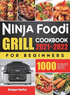 Ninja Foodi Grill Cookbook for Beginners 2021-2022 - Kieffer, Bridget