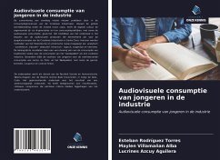 Audiovisuele consumptie van jongeren in de industrie - Rodríguez Torres, Esteban; Villamañan Alba, Maylen; Azcuy Aguilera, Lucrines